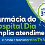 Farmácia do Hospital Dia amplia atendimento e passa a funcionar das 7h às 23 horas